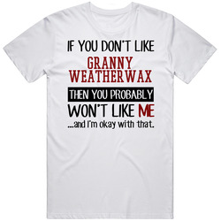 If You Don' T Like Granny Weatherwax You Won't Like Me Novel Character Unisex White T Shirt If You Don' T Like Granny Weatherwax You Won't Like Me Novel Character Unisex White T Shirt