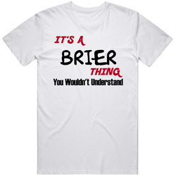 Brier It's A Thing You Wouldn't Understand Unisex White T Shirt