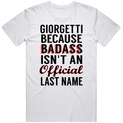 Giorgetti Because Badass Isnt An Official Last Name Unisex White T Shirt Giorgetti Because Badass Isnt An Official Last Name Unisex White T Shirt