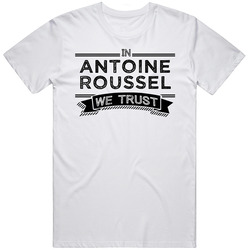 In Antoine Roussel We Trust Dallas Hockey Player Fan Unisex White T Shirt In Antoine Roussel We Trust Dallas Hockey Player Fan Unisex White T Shirt
