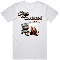 Pimp My Bookcart Funny Parody Joke Unisex White T Shirt Pimp My Bookcart Funny Parody Joke Unisex White T Shirt