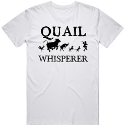 Quail Animal Whisperer Unisex White T Shirt Quail Animal Whisperer Unisex White T Shirt