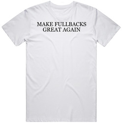 Make Fullbacks Great Again Derek Watt Football Unisex White T Shirt Make Fullbacks Great Again Derek Watt Football Unisex White T Shirt
