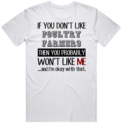 If You Dont Like Poultry Farmers Occupation Unisex White T Shirt If You Dont Like Poultry Farmers Occupation Unisex White T Shirt