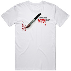 What Would Dexter Do? Unisex White T Shirt What Would Dexter Do? Unisex White T Shirt
