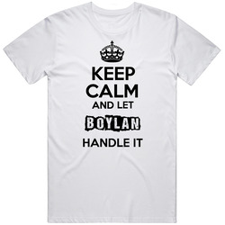 Keep Calm And Let Boylan Handle It Unisex White T Shirt Keep Calm And Let Boylan Handle It Unisex White T Shirt