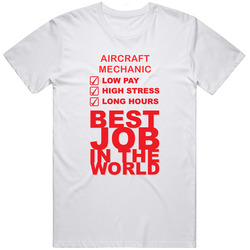 Aircraft Mechanic Best Job Ever Occupation Unisex White T Shirt Aircraft Mechanic Best Job Ever Occupation Unisex White T Shirt