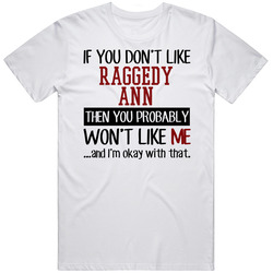 If You Don' T Like Raggedy Ann You Won't Like Me Novel Character Unisex White T Shirt