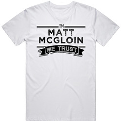 In Matt Mcgloin We Trust Oakland Football Player Fan Unisex White T Shirt