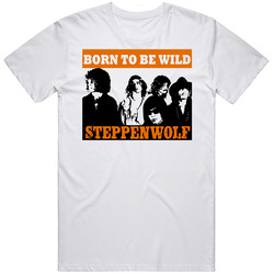Steppenwolf Born To Be Wild Unisex White T Shirt Steppenwolf Born To Be Wild Unisex White T Shirt