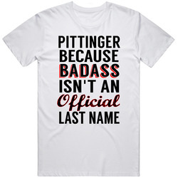 Pittinger Because Badass Isnt An Official Last Name Unisex White T Shirt Pittinger Because Badass Isnt An Official Last Name Unisex White T Shirt