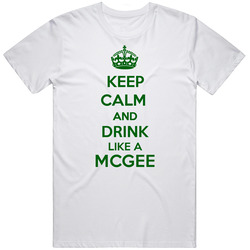 Keep Calm And Drink Like A Mcgee Last Name Unisex White T Shirt Keep Calm And Drink Like A Mcgee Last Name Unisex White T Shirt