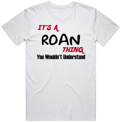 Roan It's A Thing You Wouldn't Understand Unisex White T Shirt Roan It's A Thing You Wouldn't Understand Unisex White T Shirt