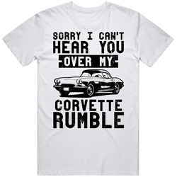 1962 Chevrolet Corvette Can't Hear You Over My Car Rumble Worn Look Unisex White T Shirt 1962 Chevrolet Corvette Can't Hear You Over My Car Rumble Worn Look Unisex White T Shirt