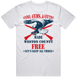 Weston County God Guns Guts 2nd Amendment American Freedom Unisex White T Shirt Weston County God Guns Guts 2nd Amendment American Freedom Unisex White T Shirt