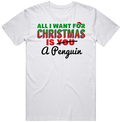 All I Want For Christmas Is A Penguin Funny Cute Holiday Gift Unisex White T Shirt All I Want For Christmas Is A Penguin Funny Cute Holiday Gift Unisex White T Shirt