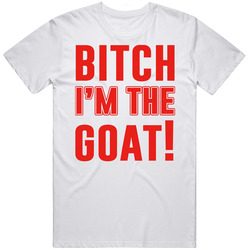 Bitch I'm The Goat Tom Brady Unisex White T Shirt Bitch I'm The Goat Tom Brady Unisex White T Shirt