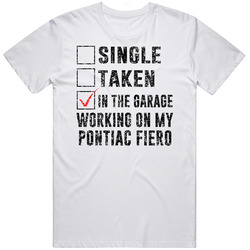 Single Taking Working On My Pontiac Fiero Car Distressed Cool Unisex White T Shirt Single Taking Working On My Pontiac Fiero Car Distressed Cool Unisex White T Shirt