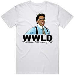 What Would Bill Lumbergh Do Office Space Unisex White T Shirt What Would Bill Lumbergh Do Office Space Unisex White T Shirt
