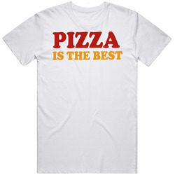 Pizza Is The Best Unisex White T Shirt Pizza Is The Best Unisex White T Shirt