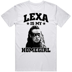 The 100 Lexa Is My Homegirl Best Female Characters Tv Show Fan Unisex White T Shirt The 100 Lexa Is My Homegirl Best Female Characters Tv Show Fan Unisex White T Shirt