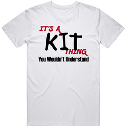 Kit It's A Thing You Wouldn't Understand Unisex White T Shirt Kit It's A Thing You Wouldn't Understand Unisex White T Shirt