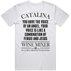 Your Voice Is Like A Combination Of Fergie And Jesus Step Brothers Movie Catalina Wine Mixer Quote Unisex White T Shirt Your Voice Is Like A Combination Of Fergie And Jesus Step Brothers Movie Catalina Wine Mixer Quote Unisex White T Shirt