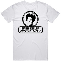 Edith Keeler Must Die To Repair The Timeline Star Trek The City On The Edge Of Forever Unisex White T Shirt