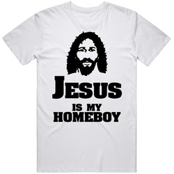 Jesus Is My Homeboy Funny Unisex White T Shirt Jesus Is My Homeboy Funny Unisex White T Shirt