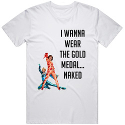 I Wanna Wear The Gold Medal Naked Blades Blades Of Glory Movie Duo Quote Unisex White T Shirt I Wanna Wear The Gold Medal Naked Blades Blades Of Glory Movie Duo Quote Unisex White T Shirt