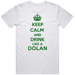 Keep Calm And Drink Like A Dolan Last Name Unisex White T Shirt Keep Calm And Drink Like A Dolan Last Name Unisex White T Shirt