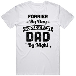 Farrier By Day Worlds Best Dad By Night Father's Day Job Unisex White T Shirt