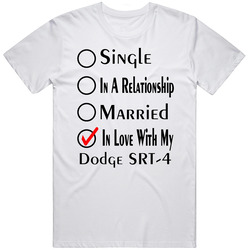Dodge Srt-4 Single Married In Love With My Car Funny Car Lovers Unisex White T Shirt Dodge Srt-4 Single Married In Love With My Car Funny Car Lovers Unisex White T Shirt