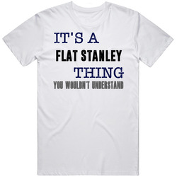 It's A Flat Stanley Thing You Wouldn't Understand Novel Fan Unisex White T Shirt It's A Flat Stanley Thing You Wouldn't Understand Novel Fan Unisex White T Shirt