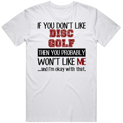 If You Dont Like Disc Golf Cool Active Unisex White T Shirt If You Dont Like Disc Golf Cool Active Unisex White T Shirt