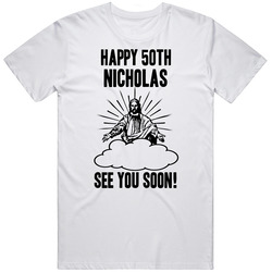 Happy 50th Birthday Nicholas Name Unisex White T Shirt Happy 50th Birthday Nicholas Name Unisex White T Shirt
