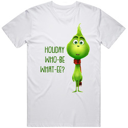 Holiday Who-be What-ee? The Grinch Movie Quote Unisex White T Shirt Holiday Who-be What-ee? The Grinch Movie Quote Unisex White T Shirt