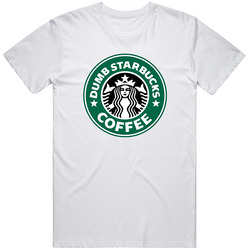 Dumb Starbucks Coffee Funny Parody Unisex White T Shirt Dumb Starbucks Coffee Funny Parody Unisex White T Shirt