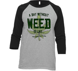 A Day Without Weed Is Like Funny Stoner Weed Raglan Vintage Raglan 3/4 Sleeve Shirt A Day Without Weed Is Like Funny Stoner Weed Raglan Vintage Raglan 3/4 Sleeve Shirt
