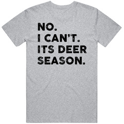 No I Cant Its Deer Season Funny Hunter Hunting Vintage T Shirt No I Cant Its Deer Season Funny Hunter Hunting Vintage T Shirt