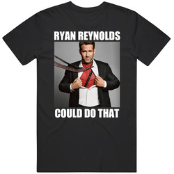 Ryan Reynolds Could Do That Funny Movie Star Fan Vintage T Shirt Ryan Reynolds Could Do That Funny Movie Star Fan Vintage T Shirt