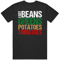 I Got Beans Greens Potatoes Tomatoes Funny Rap Song Lyrics Rapper Fan Vintage T Shirt I Got Beans Greens Potatoes Tomatoes Funny Rap Song Lyrics Rapper Fan Vintage T Shirt