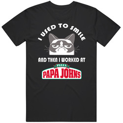 Papa Johns I Used To Smile Then I Worked There Funny Occupation Vintage T Shirt Papa Johns I Used To Smile Then I Worked There Funny Occupation Vintage T Shirt