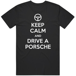 Keep Calm And Drive A Porsche Vintage T Shirt Keep Calm And Drive A Porsche Vintage T Shirt