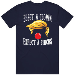 Elect A Clown Expect A Circus Funny Trump Protester Vintage T Shirt Elect A Clown Expect A Circus Funny Trump Protester Vintage T Shirt