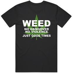 Weed No Hangover No Violence Just Good Times Funny Stoners Vintage T Shirt Weed No Hangover No Violence Just Good Times Funny Stoners Vintage T Shirt