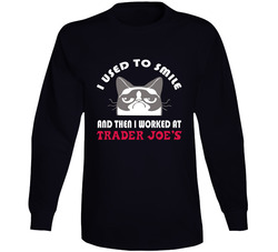 Trader Joes I Used To Smile Then I Worked There Funny Occupation Vintage Long Sleeve T Shirt Trader Joes I Used To Smile Then I Worked There Funny Occupation Vintage Long Sleeve T Shirt