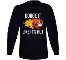 Dodge It Like It's Hot Dodgeball Team Uniform Vintage Long Sleeve T Shirt Dodge It Like It's Hot Dodgeball Team Uniform Vintage Long Sleeve T Shirt