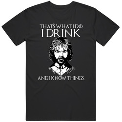 Thats What I Do I Drink And I Know Things Tyrion Lannister Game Of Thrones Fan Vintage T Shirt Thats What I Do I Drink And I Know Things Tyrion Lannister Game Of Thrones Fan Vintage T Shirt