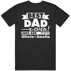 Best Dad Ever Just Ask Oliwia And Amelia Custom Father's Day Gift Vintage T Shirt Best Dad Ever Just Ask Oliwia And Amelia Custom Father's Day Gift Vintage T Shirt